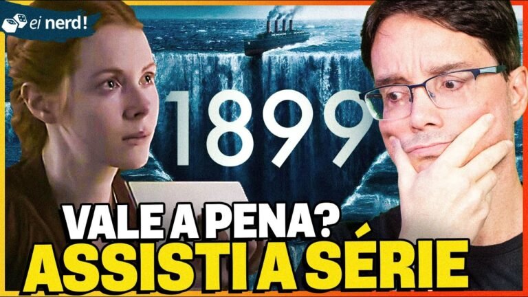 ASSISTI 1899 – VALE A PENA? O que achei [SEM SPOILERS]