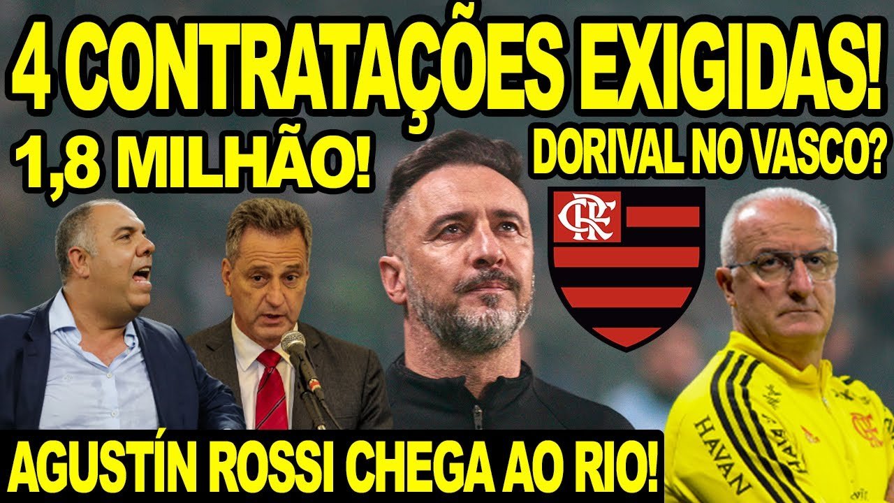 FLAMENGO EXIGE 4 CONTRATAÇÕES A VITOR PEREIRA! AGUSTÍN ROSSI CHEGOU! DORIVAL NO VASCO? MENGÃO E+