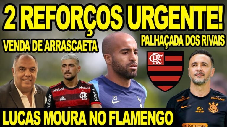 2 REFORÇOS URGENTE NO FLAMENGO! LUCAS MOURA CHEGANDO NO MENGÃO? A VERDADE DA VENDA DE ARRASCAETA! E+