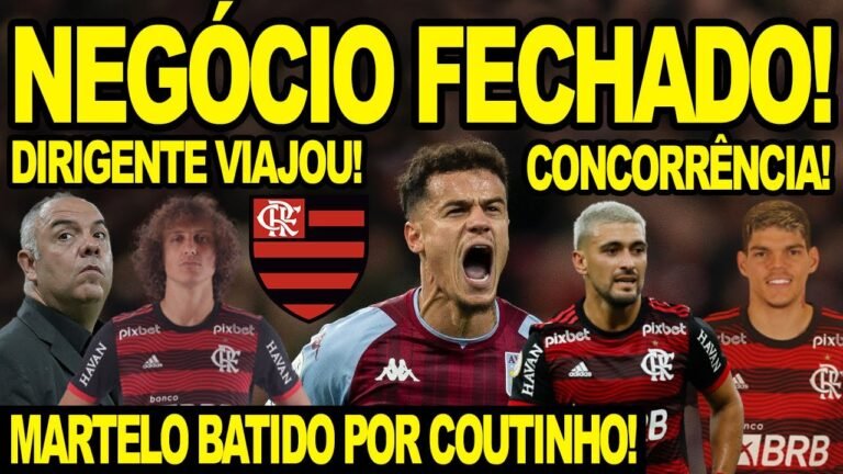 NEGÓCIO FECHADO NO FLAMENGO! MARTELO BATIDO POR COUTINHO! CONCORRÊNCIA COM MENGÃO! ARRASCAETA E+