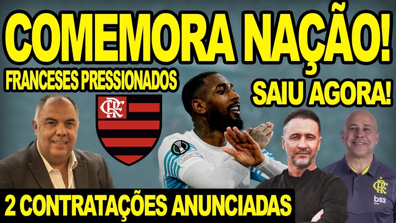 COMEMORA NAÇÃO! FLAMENGO ANUNCIA 2 CONTRATAÇÕES! FRANCESES PRESSIONADOS POR GERSON! VAMO RIR DO NETO